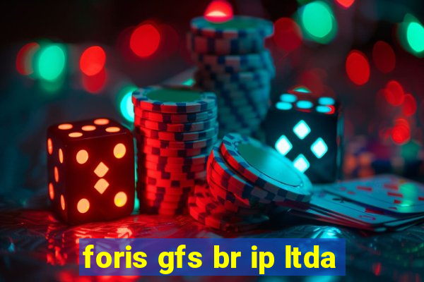 foris gfs br ip ltda